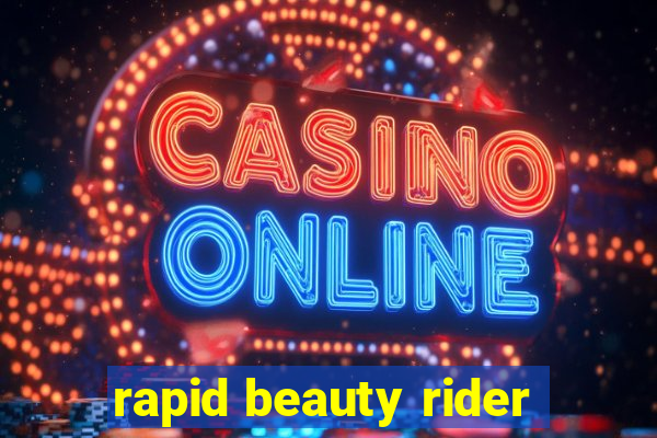 rapid beauty rider